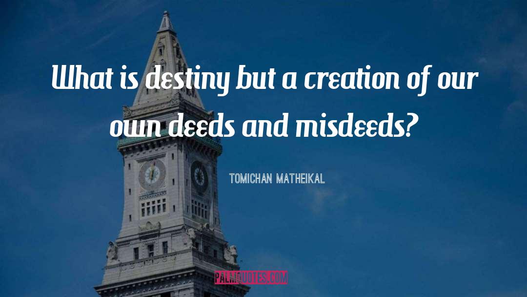 Misdeeds quotes by Tomichan Matheikal