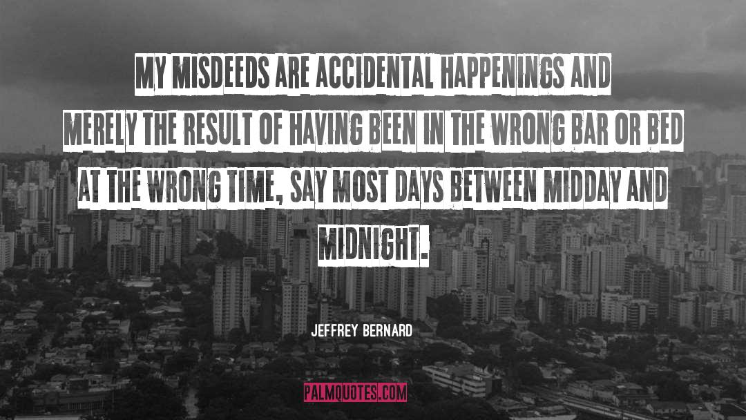 Misdeeds quotes by Jeffrey Bernard