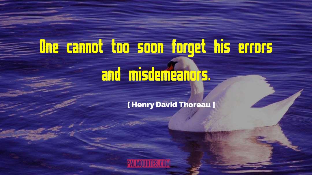 Misdemeanors quotes by Henry David Thoreau