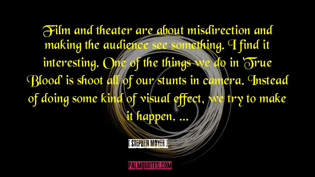 Misdirection quotes by Stephen Moyer