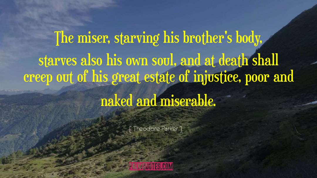 Miser quotes by Theodore Parker