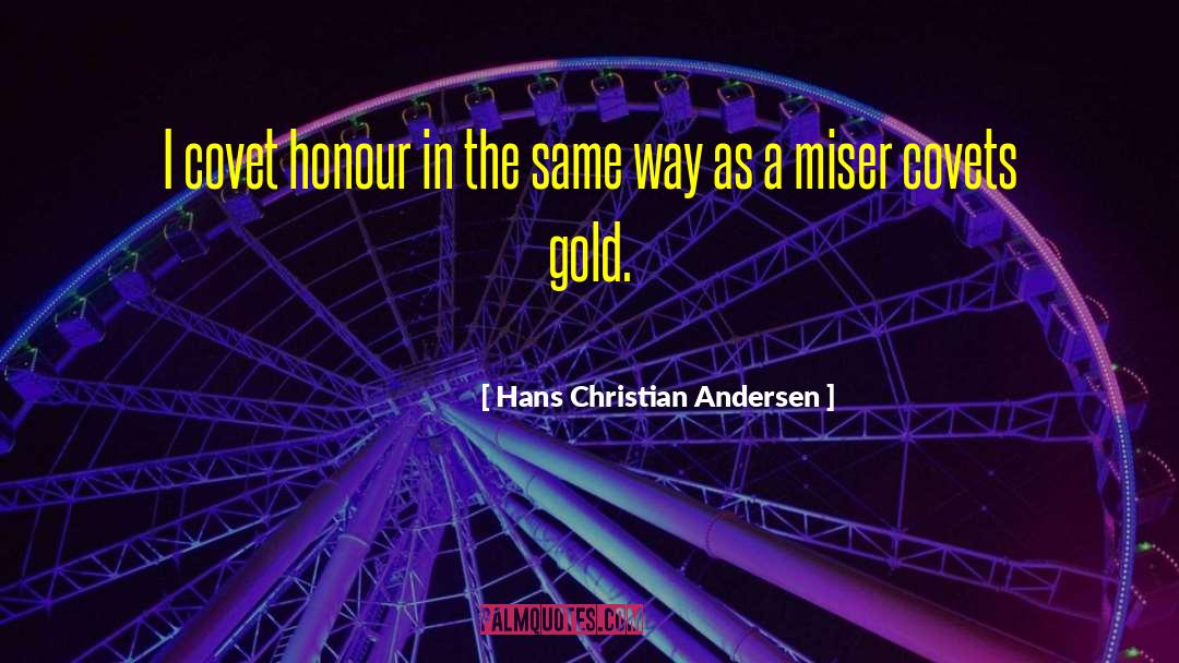 Miser quotes by Hans Christian Andersen