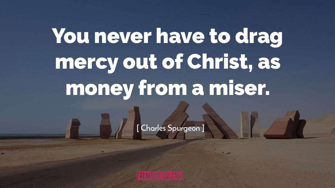 Miser quotes by Charles Spurgeon