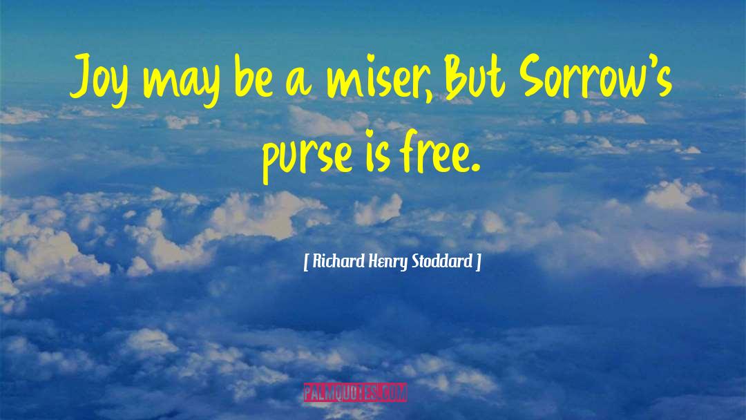 Miser quotes by Richard Henry Stoddard