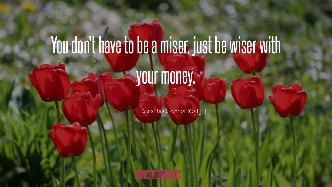 Miser quotes by Dorethia Conner Kelly