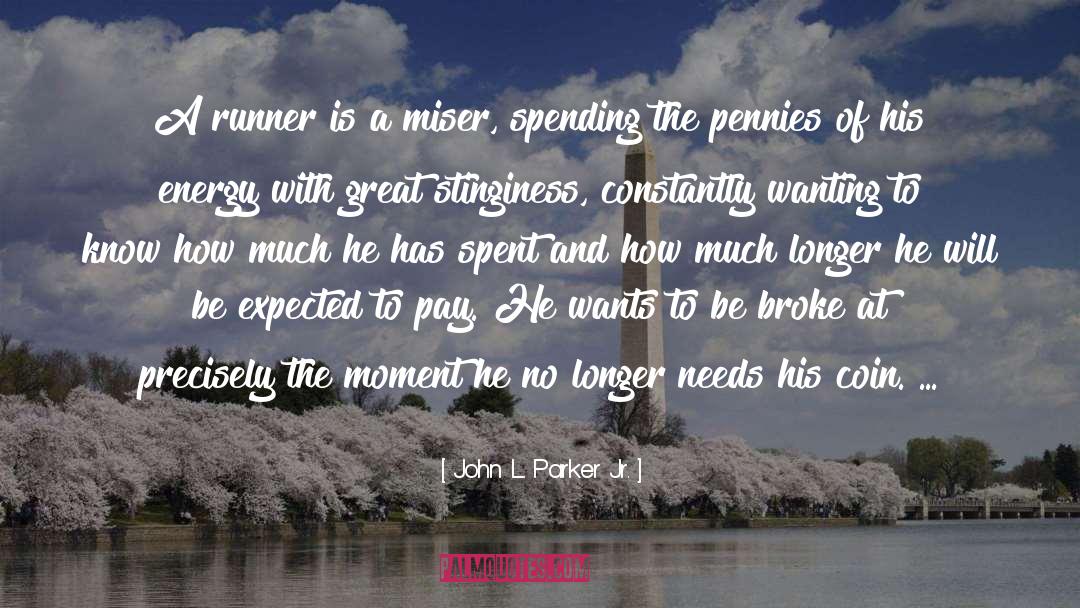 Miser quotes by John L. Parker Jr.