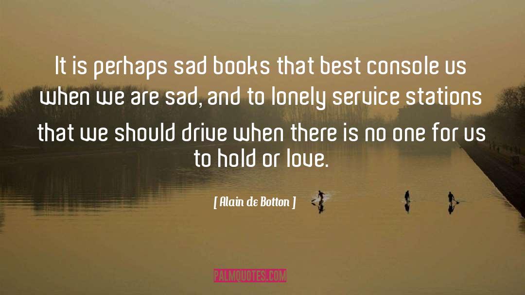 Miserable And Lonely quotes by Alain De Botton