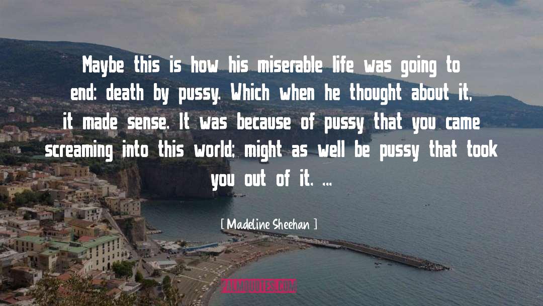 Miserable Life quotes by Madeline Sheehan