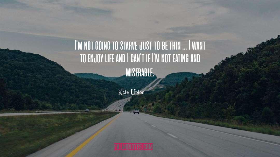 Miserable Life quotes by Kate Upton