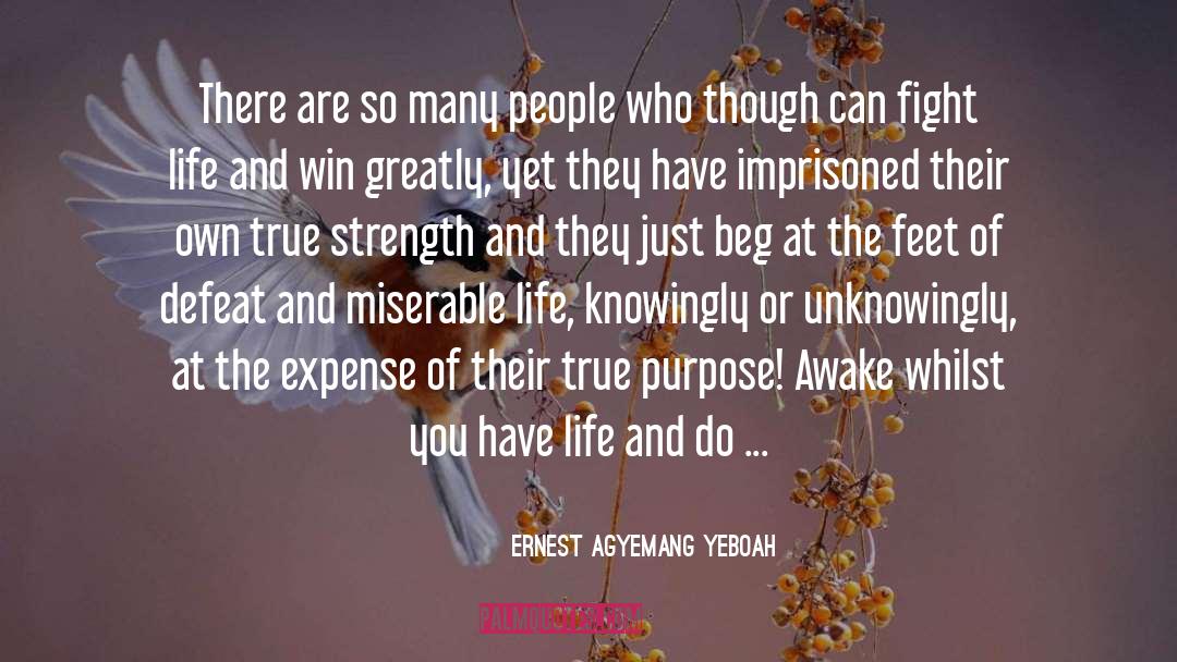 Miserable Life quotes by Ernest Agyemang Yeboah