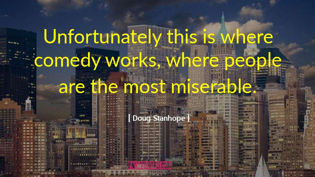 Miserable People quotes by Doug Stanhope