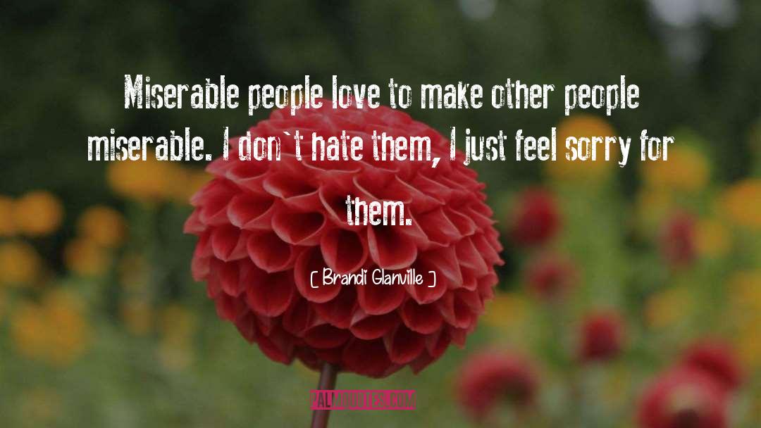 Miserable People quotes by Brandi Glanville