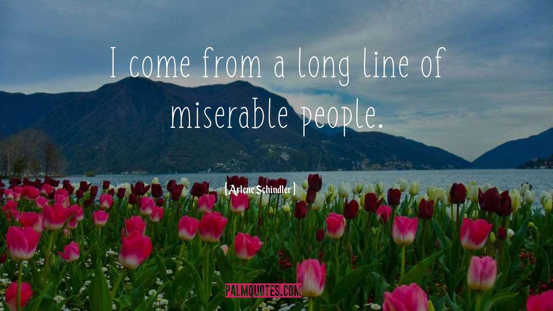 Miserable People quotes by Arlene Schindler