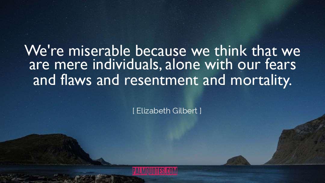 Miserable quotes by Elizabeth Gilbert