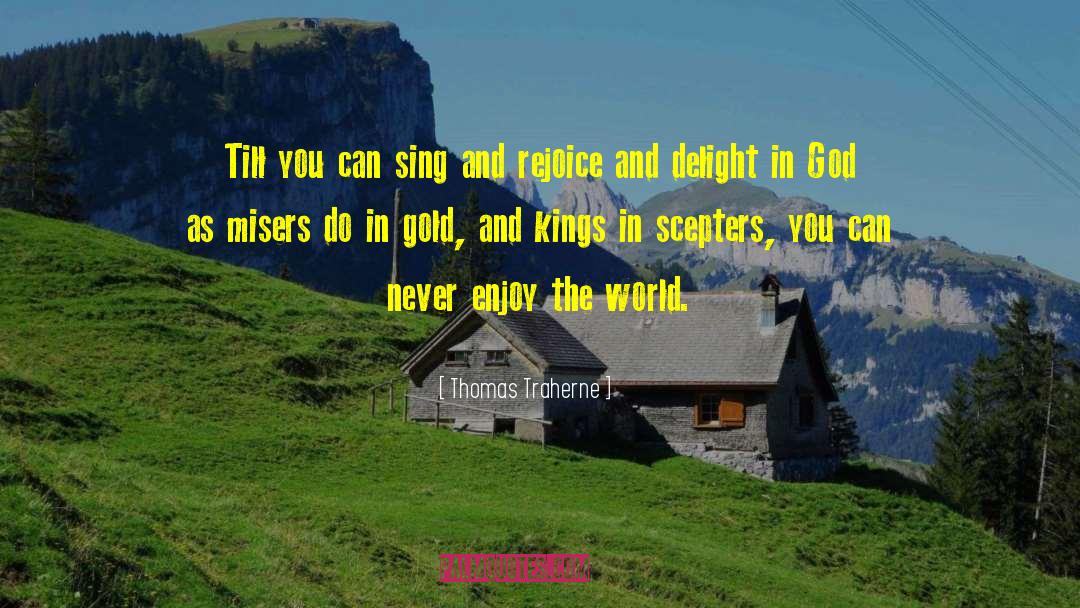 Misers Delight quotes by Thomas Traherne