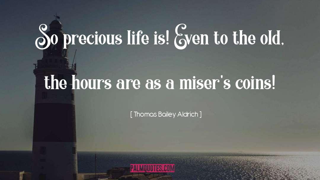 Misers quotes by Thomas Bailey Aldrich