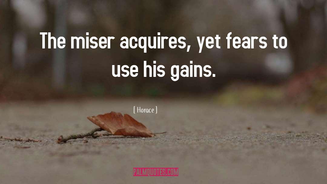 Misers quotes by Horace