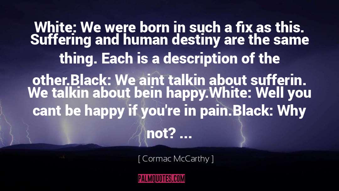 Misery And Pain quotes by Cormac McCarthy