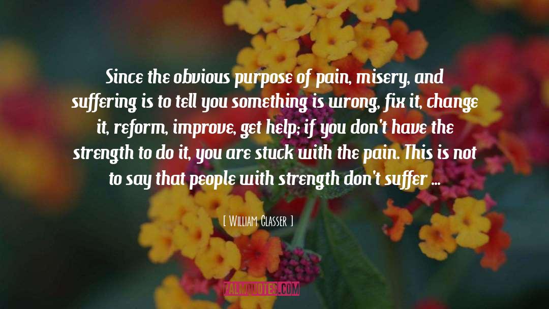 Misery And Suffering quotes by William Glasser