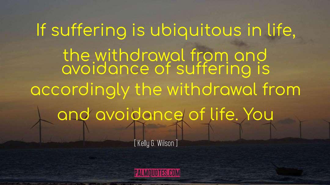 Misery And Suffering quotes by Kelly G. Wilson
