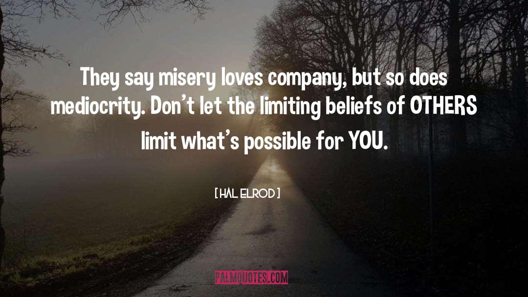 Misery Loves Company quotes by Hal Elrod