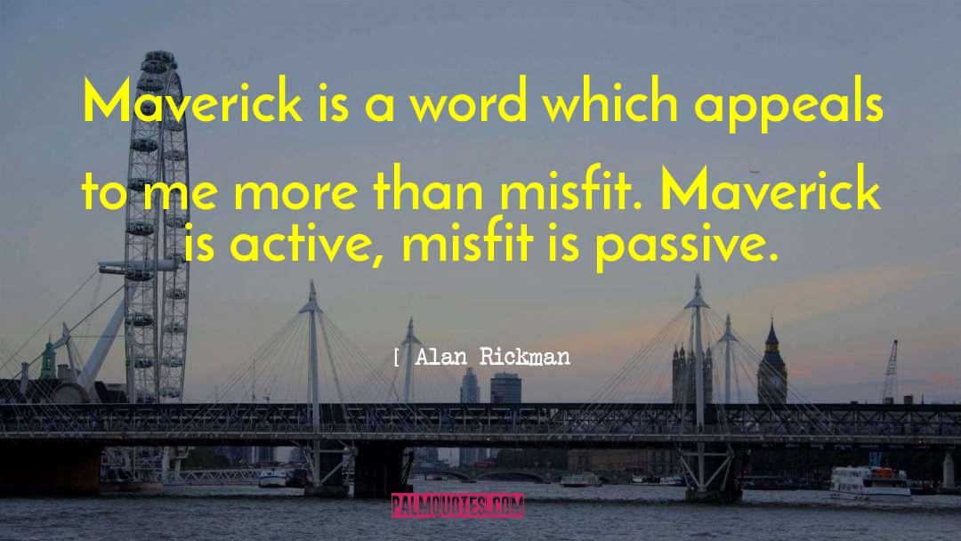 Misfit quotes by Alan Rickman