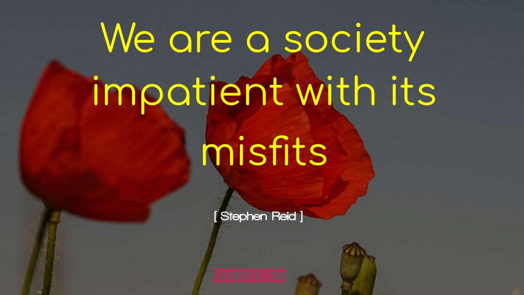 Misfits quotes by Stephen Reid