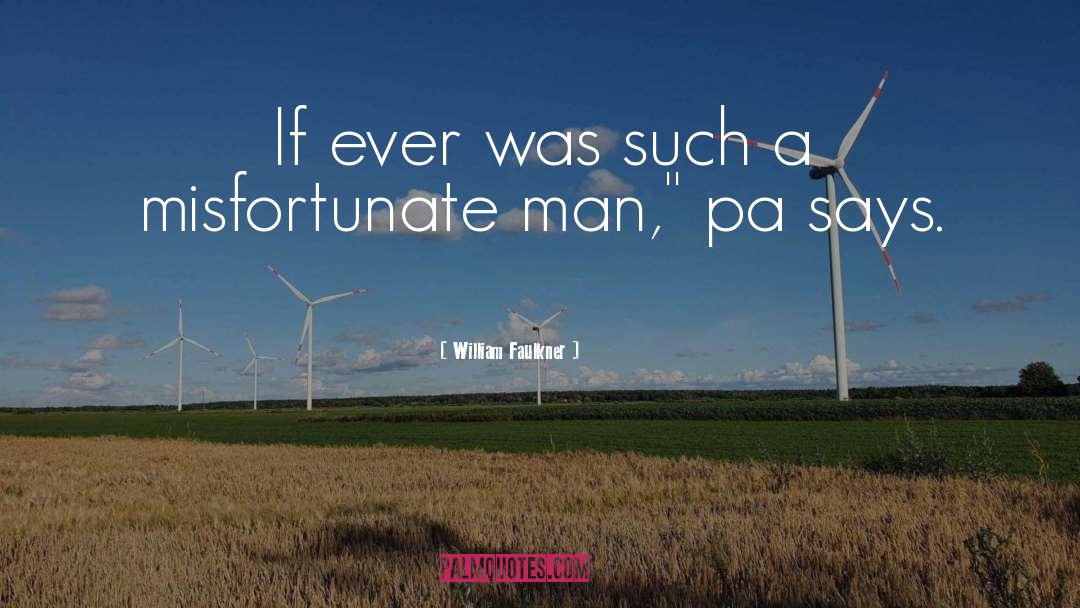 Misfortunate quotes by William Faulkner