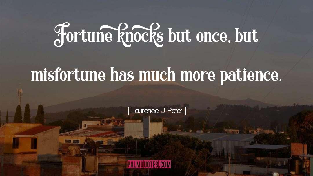 Misfortune Cookies quotes by Laurence J. Peter