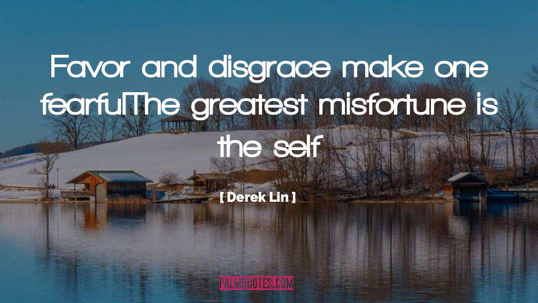 Misfortune quotes by Derek Lin