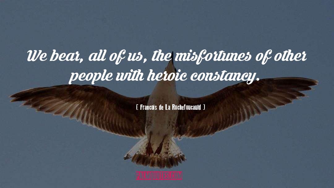 Misfortunes Of Others quotes by Francois De La Rochefoucauld