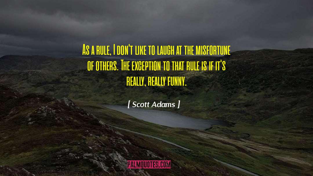 Misfortunes Of Others quotes by Scott Adams