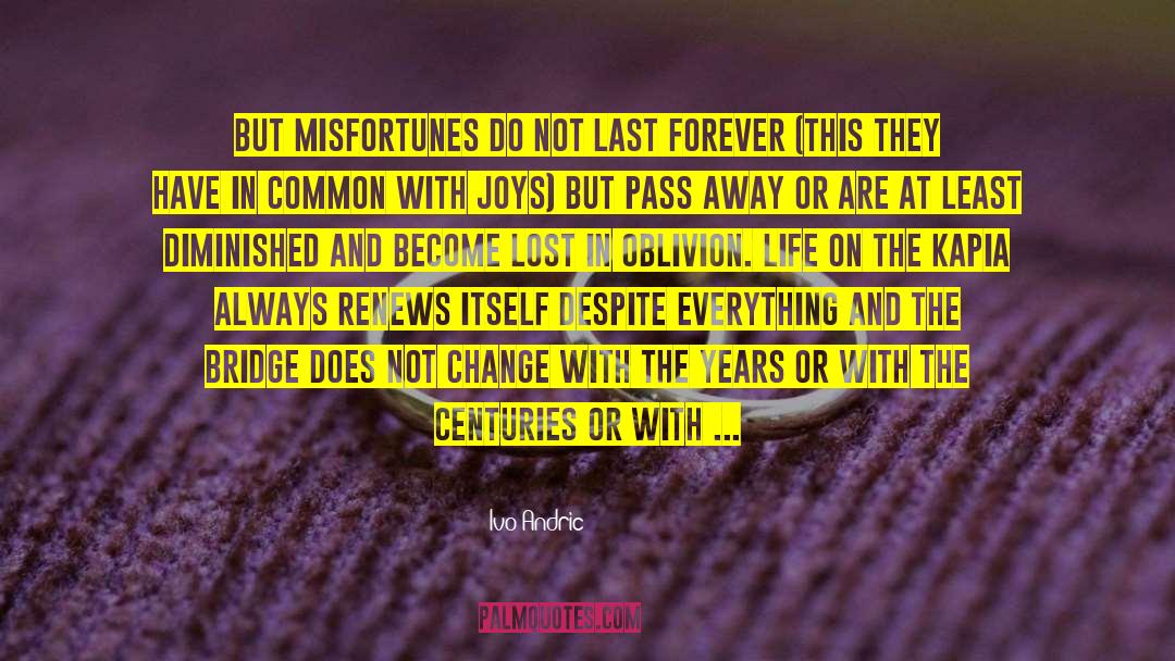 Misfortunes quotes by Ivo Andric