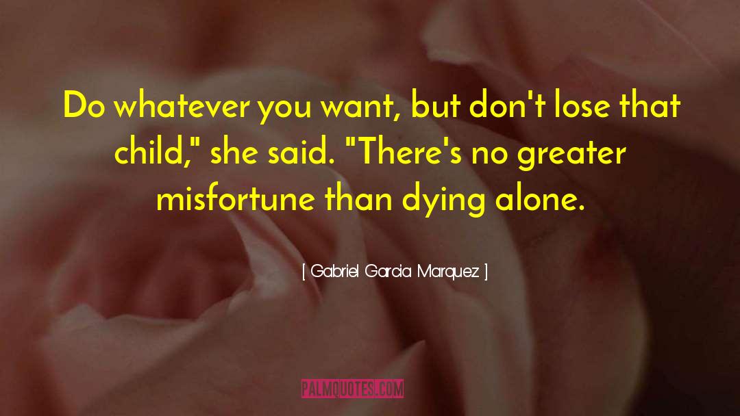 Misfortunes quotes by Gabriel Garcia Marquez