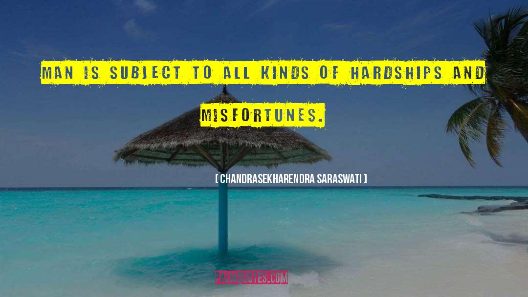 Misfortunes quotes by Chandrasekharendra Saraswati