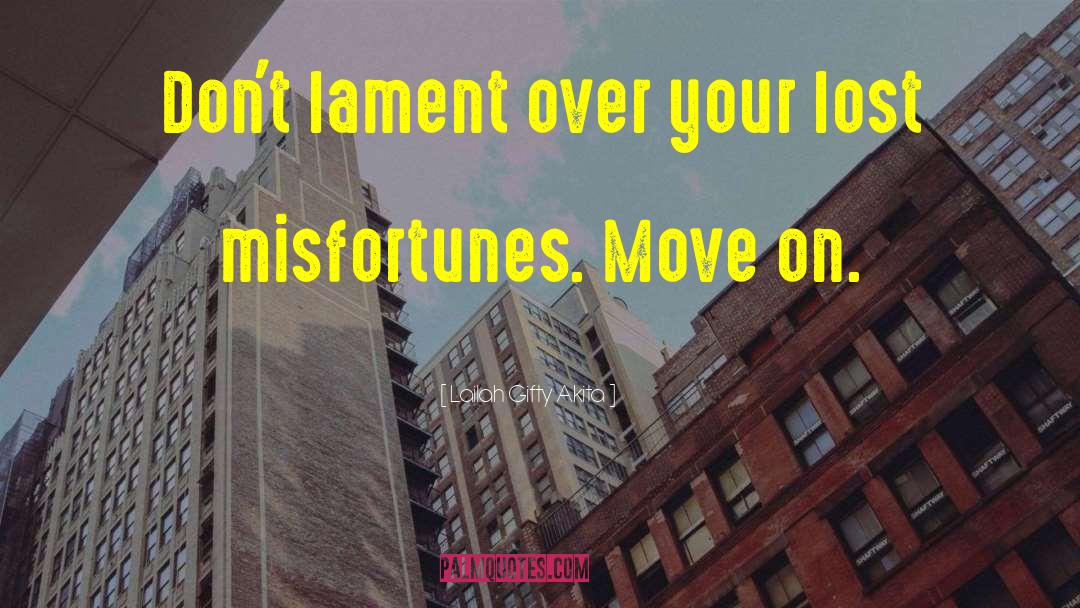 Misfortunes quotes by Lailah Gifty Akita