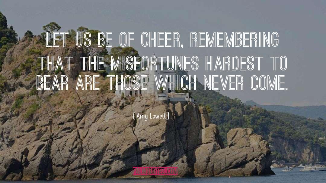 Misfortunes quotes by Amy Lowell