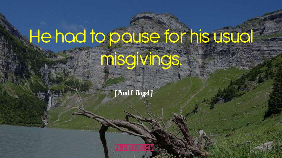 Misgivings quotes by Paul C. Nagel