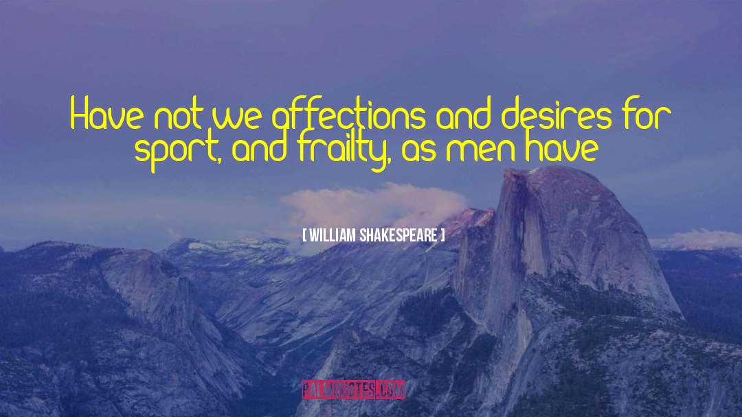 Misguided Feminism quotes by William Shakespeare