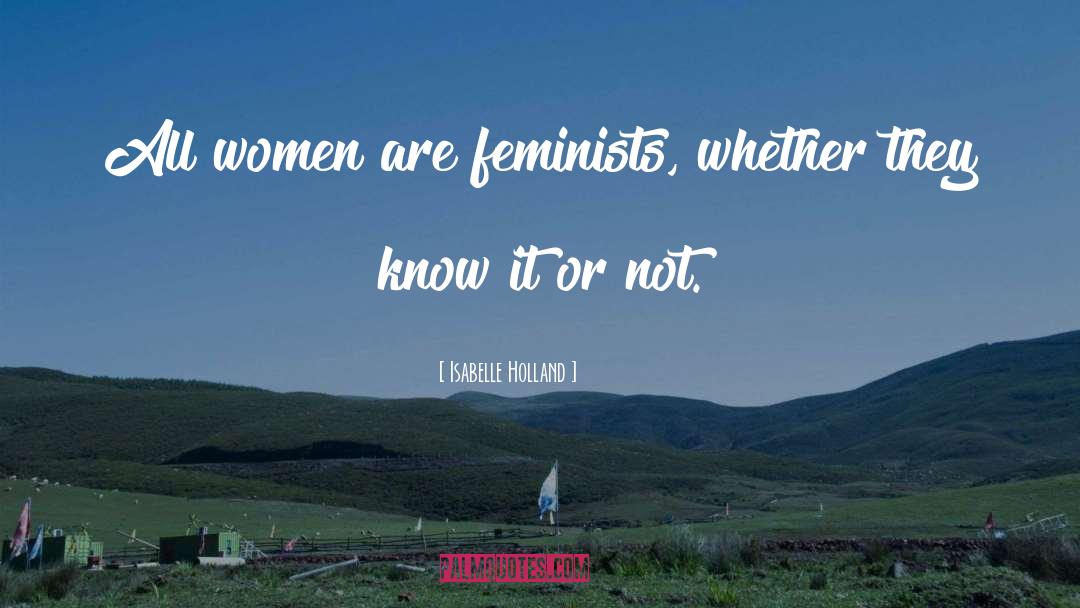 Misguided Feminism quotes by Isabelle Holland
