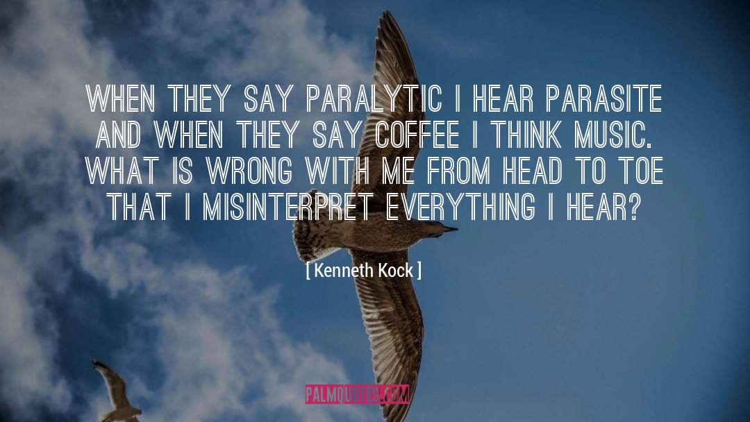 Misinterpret quotes by Kenneth Kock