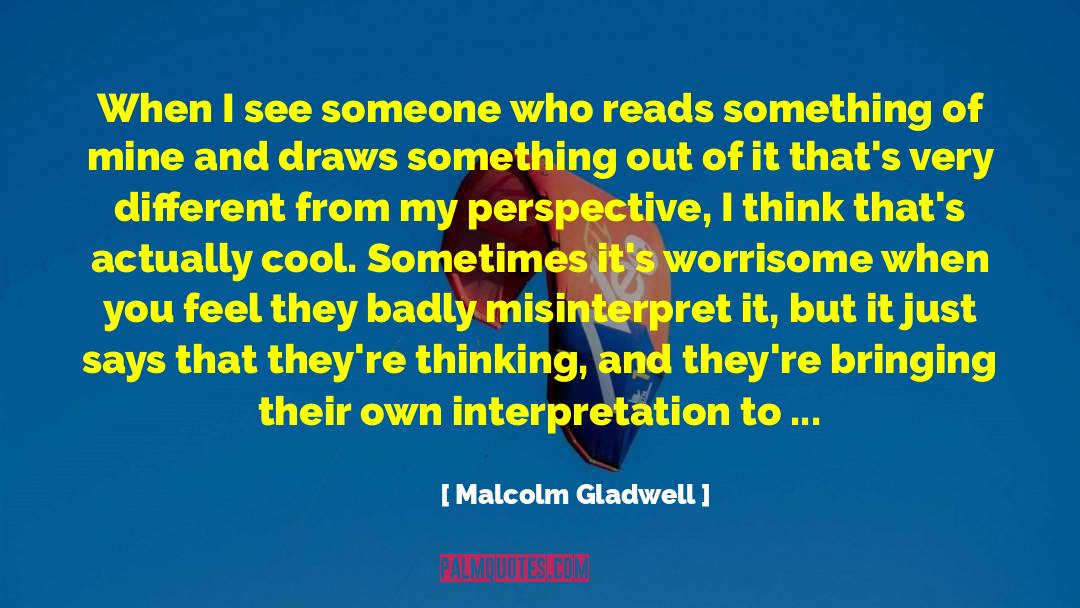 Misinterpret quotes by Malcolm Gladwell