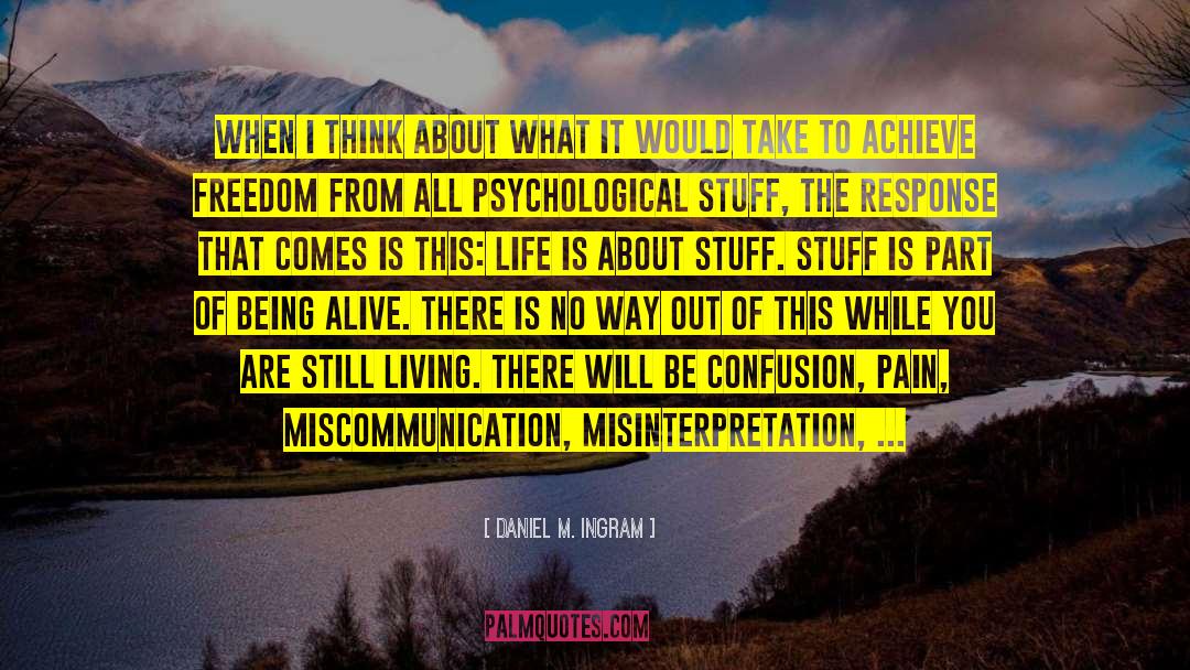 Misinterpretation quotes by Daniel M. Ingram