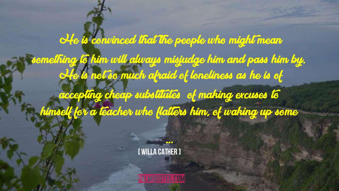 Misjudge Me quotes by Willa Cather