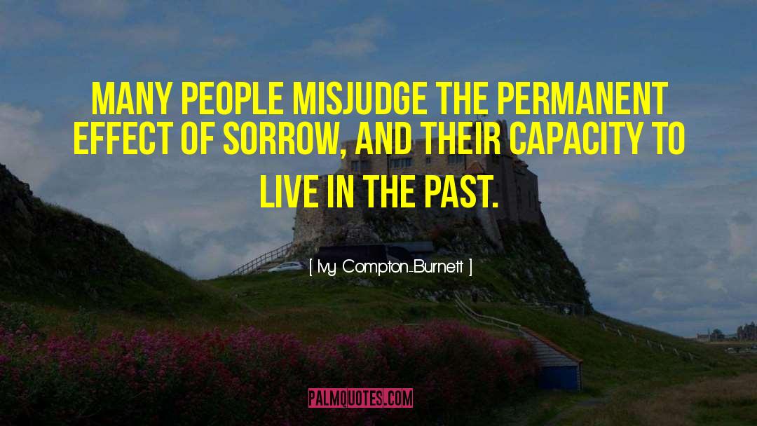 Misjudge Me quotes by Ivy Compton-Burnett