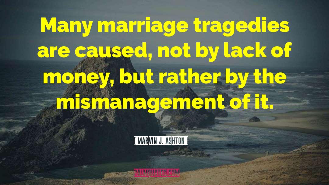 Mismanagement quotes by Marvin J. Ashton