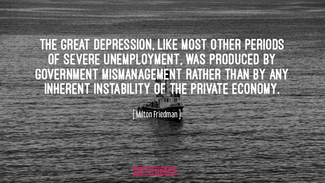 Mismanagement quotes by Milton Friedman