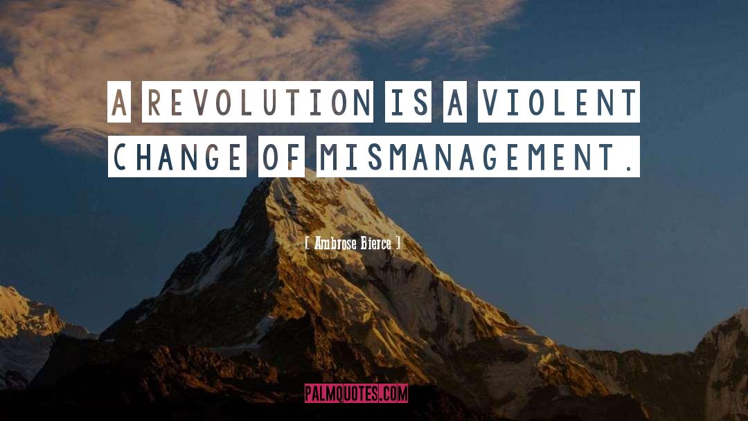 Mismanagement quotes by Ambrose Bierce