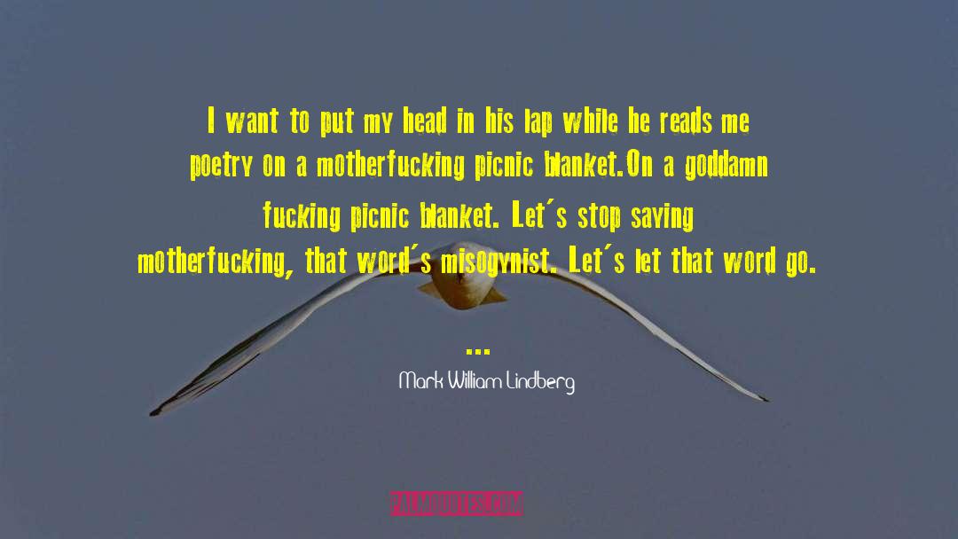 Misogynist quotes by Mark William Lindberg