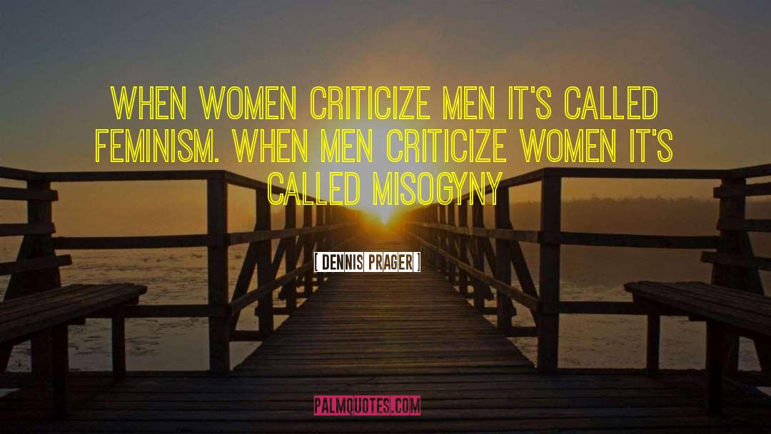Misogyny quotes by Dennis Prager